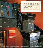 Bernard Maybeck: Visionary Architect by