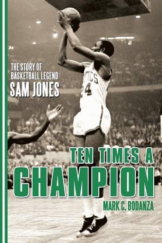 Download Ten Times a Champion: The Story of Basketball Legend Sam Jones