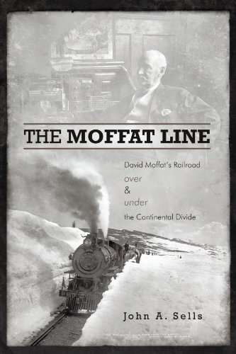 Download The Moffat Line: David Moffat's Railroad Over And Under The Continental Divide