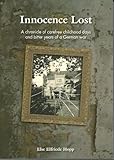 Innocence Lost: A true story of a young German girls surviving the horror of the Russian advance westward in the last months of world war two. From peace as an evacuee to survival as refugee.