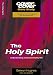 The Holy Spirit, The: Understanding and Experiencing Him by 