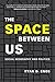 The Space between Us: Social Geography and Politics