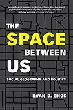 The Space between Us: Social Geography and Politics