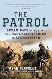 Front cover for the book The Patrol: Seven Days in the Life of a Canadian Soldier in Afghanistan by Ryan Flavelle