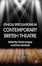 Ethical Speculations in Contemporary British Theatre