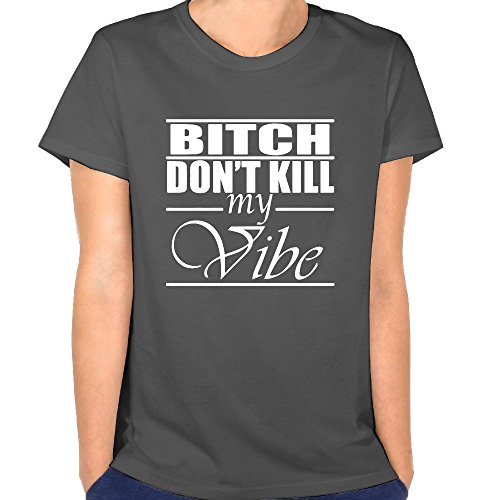 Women's Bitch Don't Kill My Vibe Logo Short Sleeve T Shirts
