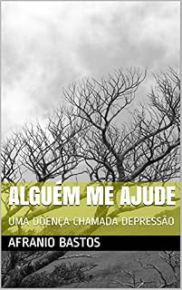 Livro ALGUÉM ME AJUDE: UMA DOENÇA CHAMADA DEPRESSÃO