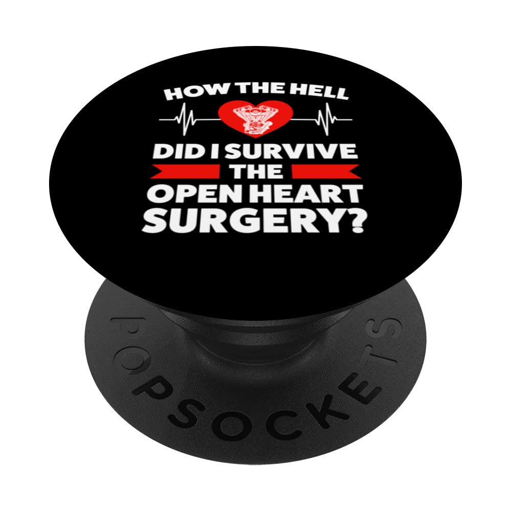 how hell I survive open heart surgery? surgery recovery PopSockets Swappable PopGrip