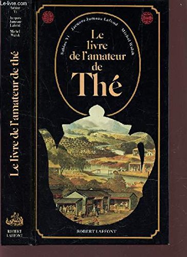 Le livre de l'amateur de thé (French Edition) by Sabine Yi, Jacques Jumeau-Lafond, Michel Walsh (Hardcover)