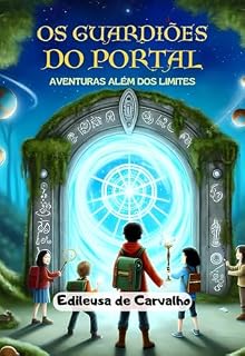 Livro OS GUARDIÕES DO PORTAL: AVENTURAS ALÉM DOS LIMITES