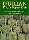 Durian : King of Tropical Fruit, Subhadrabandhu, Suranant and Ketsa, Saichol, 0851994962