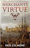 Merchants of Virtue: A Historical Fiction Novel (The Huguenot Chronicles Book 1) by Paul C.R. Monk