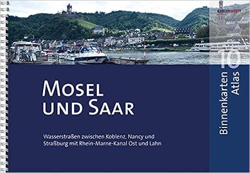 Binnenkarten Atlas 10 Mosel Und Saar Wasserstrassen Zwischen Koblenz Nancy Und Strassburg Mit Rhein Marne Kanal Ost Und Lahn Amazon De Kartenwerft Gmbh Bucher