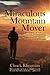 Miraculous Mountain Mover: The thrilling and challenging adventure of carrying on the miraculous min by Chuck Klingman