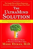 The UltraMind Solution: Fix Your Broken Brain by Healing Your Body First - The Simple Way to Defeat Depression, Overcome Anxiety, and Sharpen Your Mind