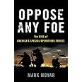 Oppose Any Foe: The Rise of America's Special Operations Forces
