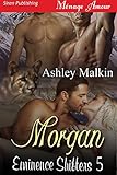 Morgan [Eminence Shifters 5] (Siren Publishing Menage Amour)
