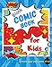 Blank Comic Book for Kids: Blank Comic Style Pages with a Variety of Panels and Templates by