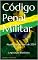 Livro Código Penal Militar: Atualizado até abril de 2014 (Direito Transparente Livro 27)