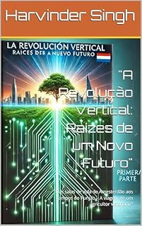 Livro "A Revolução Vertical: Raízes de um Novo Futuro": "Das salas de aula de Amesterdão aos campos do Punjab – A viagem de um agricultor visionário"