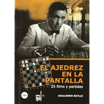El ajedrez en la pantalla: 25 films y partidas (FILM-HISTORIA) El ajedrez en la pantalla: 25 films y partidas (FILM-HISTORIA)