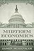 Midterm Economics: The Impact of Midterm Elections on Financial Markets and the Economy - Book by Jason Schenker