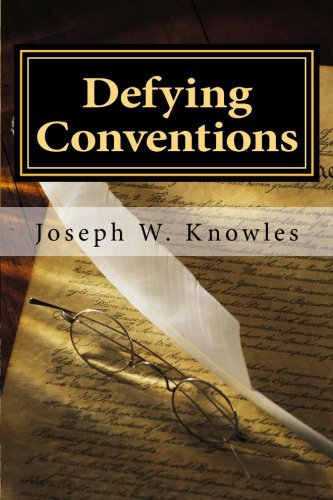 Defying Conventions by Joseph W. Knowles