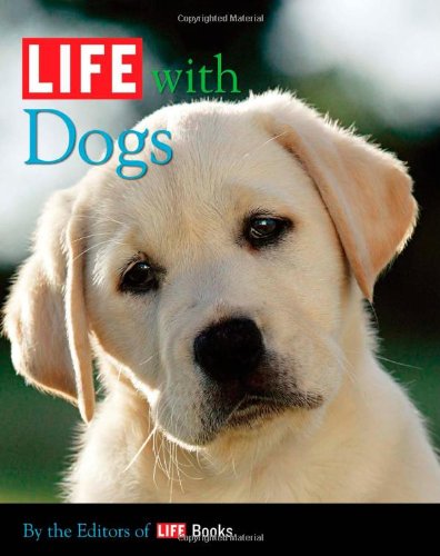 LIFE with Dogs (Life (Life Books))