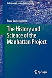 The History and Science of the Manhattan Project (Undergraduate Lecture Notes in Physics)