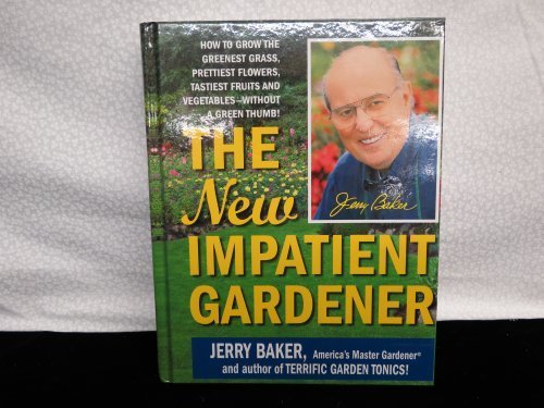 The New Impatient Gardener: Baker, Jerry: 9780922433032: Books: Amazon.com