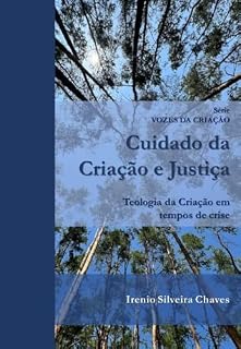 Livro Cuidado da Criação e Justiça: Teologia da Criação em tempos de crise (Vozes da Criação)