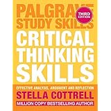 Critical Thinking Skills: Effective Analysis, Argument and Reflection (Palgrave Study Skills)