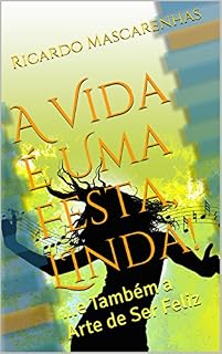 Livro A Vida É Uma Festa, LInda!: ...e Também a Arte de Ser Feliz
