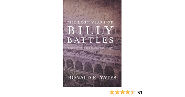The Lost Years Of Billy Battles Book 3 In The Finding Billy Battles Trilogy Kindle Edition By Yates Ronald E Literature Fiction Kindle Ebooks Amazon Com
