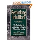 Rethinking Intuition: The Psychology of Intuition and its Role in Philosophical Inquiry (Studies in Epistemology and Cognitive Theory)