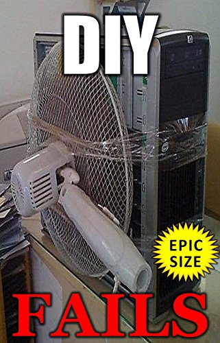 DIY Fails: Do It Yourself Jokes & Memes: Duct Tape Abuse, Wacky Plumbing, Shocking Home Improvement!: Memes LOL Super Pack (Parody)