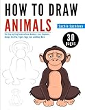 How to Draw Animals: The Step-by-Step Guide to Draw Monkeys, Lion, Elephants, Sheeps, Giraffes, Tige How to Draw Animals: The Step-by-Step Guide to Draw Monkeys, Lion, Elephants, Sheeps, Giraffes, Tige