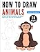 How to Draw Animals: The Step-by-Step Guide to Draw Monkeys, Lion, Elephants, Sheeps, Giraffes, Tigers, Dogs, Cats and Many More by Sachin Sachdeva