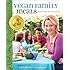 Vegan Family Meals: Real Food for Everyone