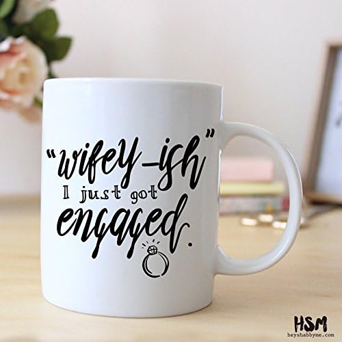 Wifey-ish I Just Got Engaged