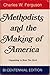 Methodists and the Making of America by 