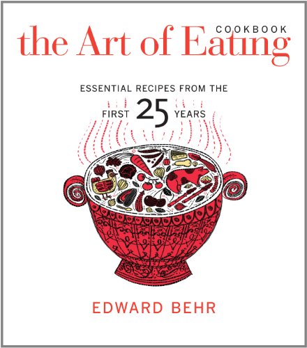The Art of Eating Cookbook: Essential Recipes from the First 25 Years