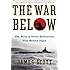 The War Below: The Story of Three Submarines That Battled Japan