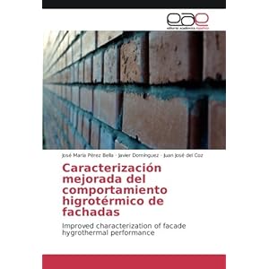 Caracterización mejorada del comportamiento higrotérmico de fachadas: Improved characterization of facade hygrothermal performance (Spanish Edition)