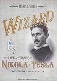 Wizard: The Life and Times of Nikola Tesla: Biography of a Genius cover