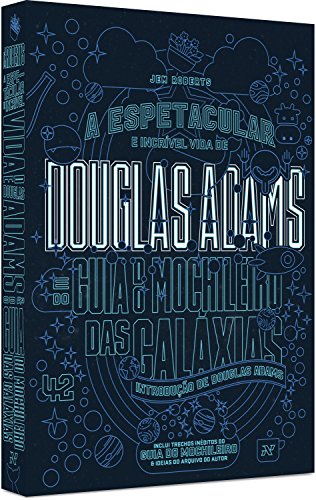 Livro Douglas Adams. A Espetacular e Incrível Vida de Douglas Adams e do Guia do Mochileiro das Galáxias
