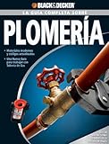 La Guía Completa sobre Plomería: -Materiales modernos y códigos actualizados -Una nueva Guía para trabajar con Tubería de Gas (Black & Decker Complete Guide) (Spanish Edition)