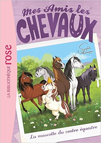Amazon Fr Mes Amis Les Chevaux 18 La Mascotte Du Centre Equestre Thalmann Sophie Livres