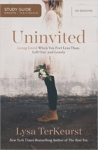 Uninvited Study Guide: Living Loved When You Feel Less Than, Left Out, and Lonely, by Lysa TerKeurst Uninvited Study Guide: Living Loved When You Feel Less Than, Left Out, and Lonely, by Lysa TerKeurst