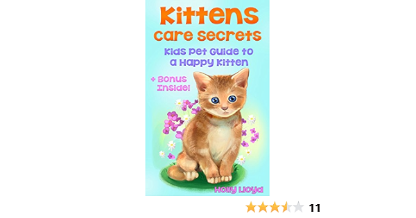 Kittens Care Secrets: Kid Pet Guide to a Happy Kitten (Kids Pet 